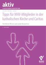 Tipps für MAV-Mitglieder in der katholischen Kirche und Caritas - Geisen, Richard; Merkel, Christina; Mock, Christof