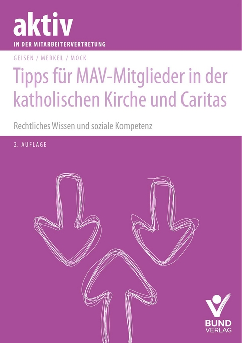Tipps f&uuml;r MAV-Mitglieder in der katholischen Kirche und Caritas - Richard Geisen, Christina Merkel, Christof Mock