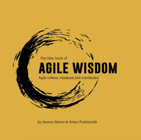 The Little Book of Agile Wisdom - Anton Podokschik, J&eacute;r&ocirc;me Grimm