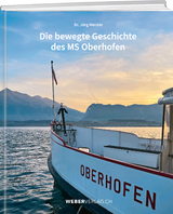 Die bewegte Geschichte des MS Oberhofen - J&uuml;rg Meister