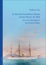 An Bord der kaiserlichen Marine auf den Meeren der Welt - Wolfram Euler