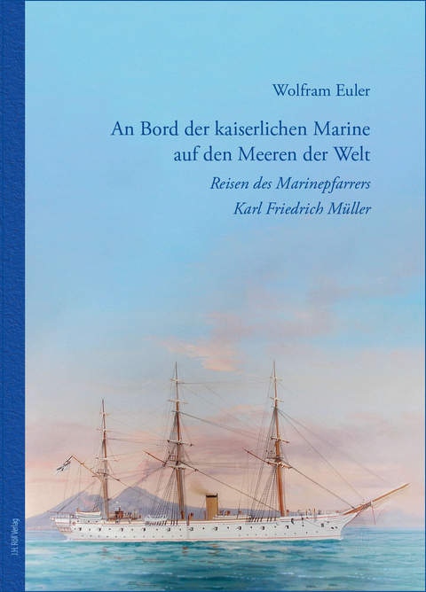 An Bord der kaiserlichen Marine auf den Meeren der Welt - Wolfram Euler
