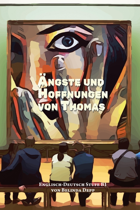 Lerne Englisch mit dem Buch &Auml;ngste und Hoffnungen von Thomas - Belinda Depp