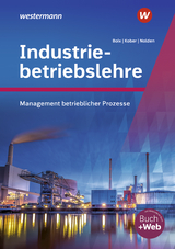 Industriebetriebslehre - Management betrieblicher Prozesse - Peter K&ouml;rner, Rolf-G&uuml;nther Nolden