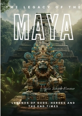 The Legacy of the Maya - Laila Schwab-Mansour