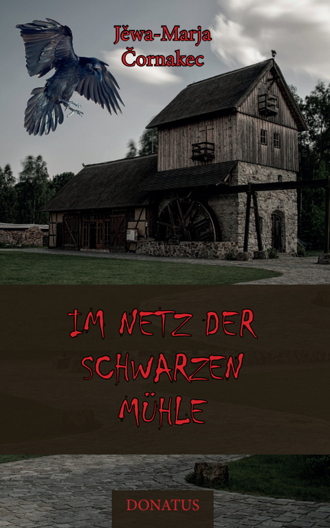 Im Netz der Schwarzen M&uuml;hle - Jěwa-Marja Čornakec