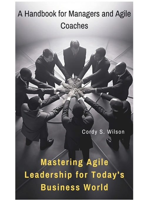 Mastering Agile Leadership for Today's Business World - Cordy S. Wilson