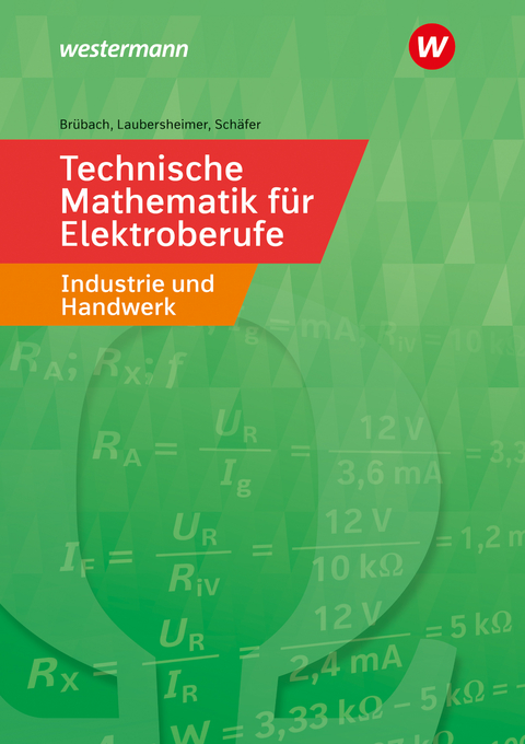 Technische Mathematik f&uuml;r Elektroberufe - Horst Br&uuml;bach, Karl-Heinz Laubersheimer, Klaus Sch&auml;fer