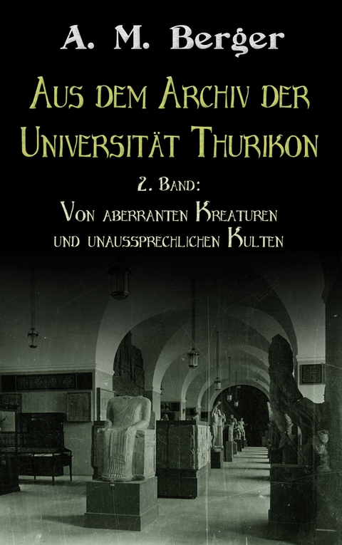 Aus dem Archiv der Universit&auml;t Thurikon: 2. Band - A. M. Berger