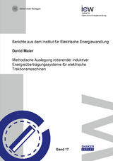 Methodische Auslegung rotierender induktiver Energie&uuml;bertragungssysteme f&uuml;r elektrische Traktionsmaschinen - David Maier