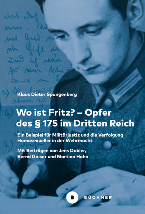 Wo ist Fritz? &ndash; Opfer des &sect; 175 im Dritten Reich - Klaus Dieter Spangenberg