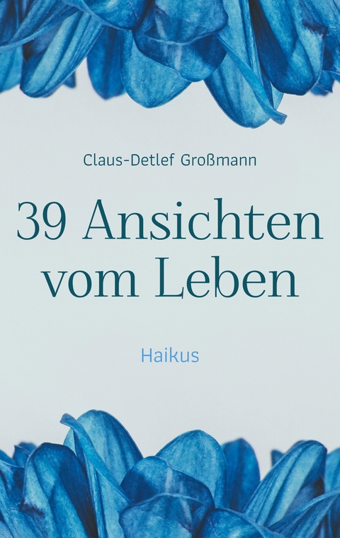 39 Ansichten vom Leben - Claus-Detlef Gro&szlig;mann