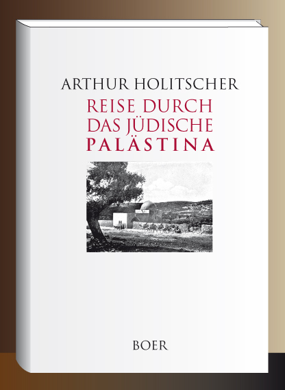Reise durch das j&uuml;dische Pal&auml;stina - Arthur Holitscher