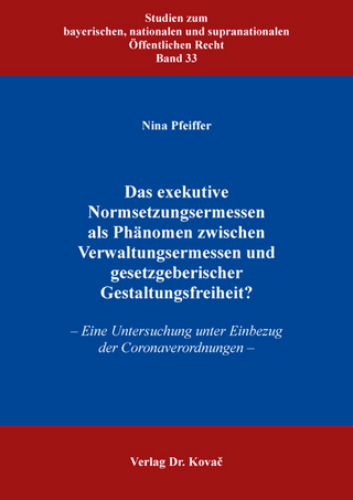 Das exekutive Normsetzungsermessen als Phänomen zwischen Verwaltungsermessen und gesetzgeberischer Gestaltungsfreiheit?