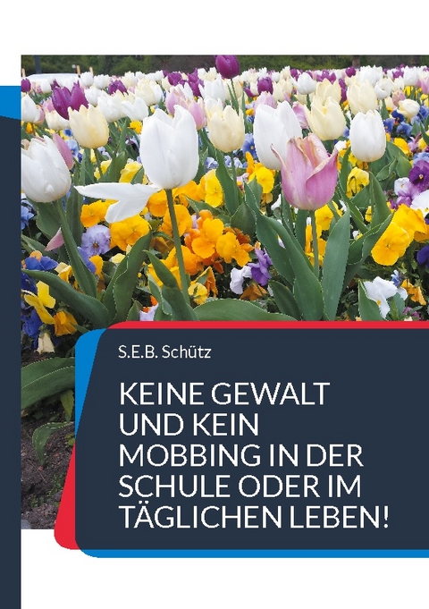 Keine Gewalt und kein Mobbing in der Schule oder im t&auml;glichen Leben! - S.E.B. Sch&uuml;tz