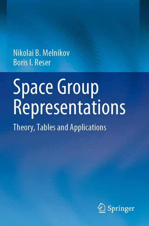 Space Group Representations - Nikolai B. Melnikov, Boris I. Reser