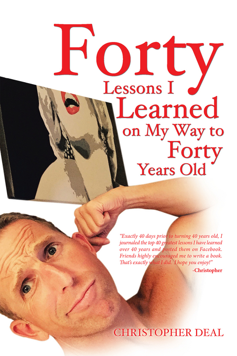 Forty Lessons I Learned on My Way to Forty Years Old - Christopher Deal