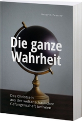 Die ganze Wahrheit - Nancy Pearcey
