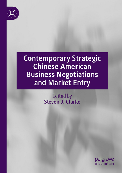 Contemporary Strategic Chinese American Business Negotiations and Market Entry - 