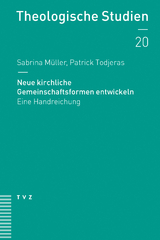 Neue kirchliche Gemeinschaftsformen entwickeln - Sabrina M&uuml;ller, Patrick Todjeras