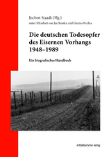 Die deutschen Todesopfer des Eisernen Vorhangs 1948&ndash;1989 - Jan Kostka, Hannes Puchta