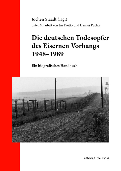 Die deutschen Todesopfer des Eisernen Vorhangs 1948&ndash;1989 - Jan Kostka, Hannes Puchta
