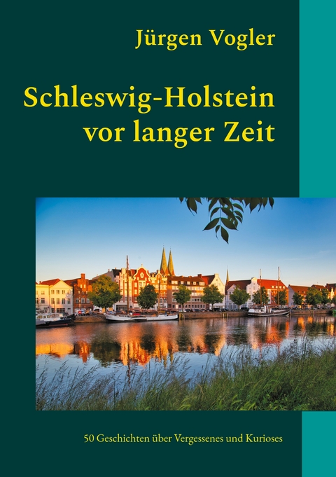 Schleswig-Holstein vor langer Zeit - J&uuml;rgen Vogler