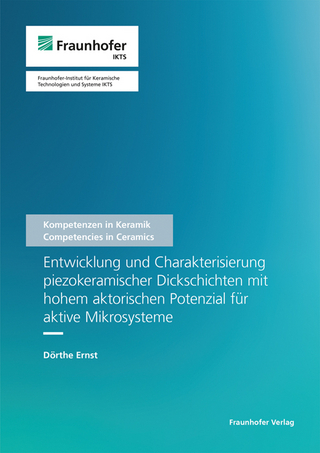 Entwicklung und Charakterisierung piezokeramischer Dickschichten mit hohem aktorischen Potenzial für aktive Mikrosysteme