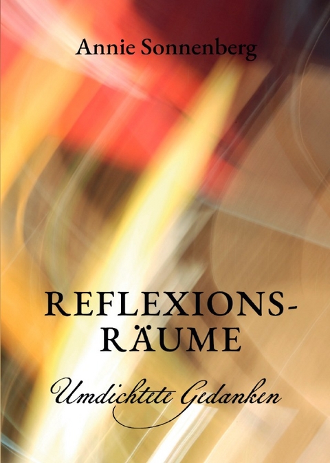 Reflexionsr&auml;ume - Annie Sonnenberg