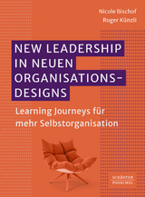 New leadership in neuen Organisationsdesigns - Nicole Bischof, Roger K&uuml;nzli