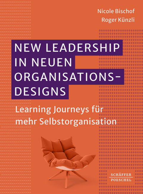 New leadership in neuen Organisationsdesigns - Nicole Bischof, Roger K&uuml;nzli