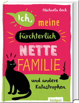 Ich, meine f&uuml;rchterlich nette Familie und andere Katastrophen - Michaela Beck