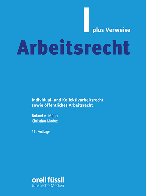 Arbeitsrecht plus Verweise - Roland A. M&uuml;ller, Christian Maduz