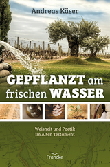 Gepflanzt am frischen Wasser - Andreas K&auml;ser