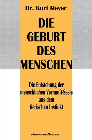 Die Geburt des Menschen – Die Entstehung der menschlichen Vernunft-Seele aus dem tierischen Instinkt