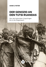 Der Genozid an den Tutsi Ruandas - Anne D. Peiter