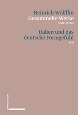 Italien und das deutsche Formgef&uuml;hl - Heinrich W&ouml;lfflin