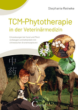 TCM-Phytotherapie in der Veterin&auml;rmedizin - Stephanie Reineke