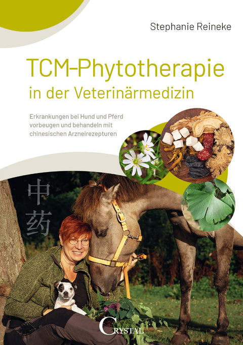 TCM-Phytotherapie in der Veterin&auml;rmedizin - Stephanie Reineke