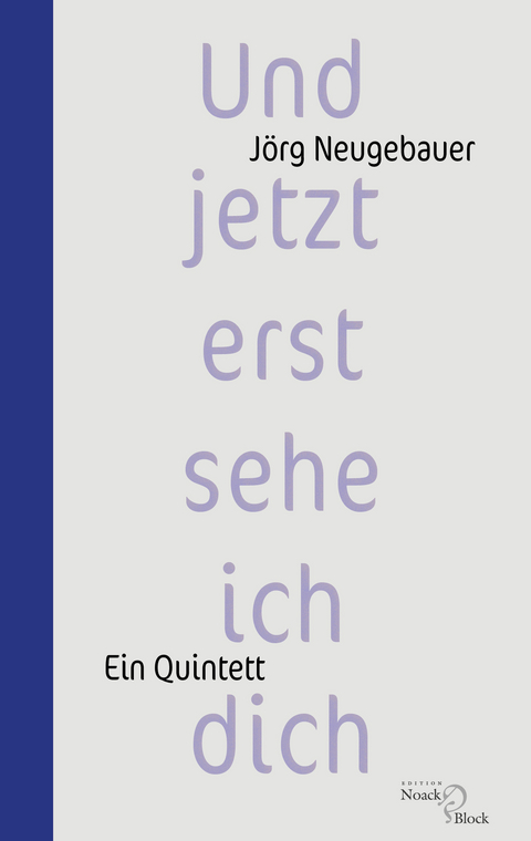 Und jetzt erst sehe ich dich - J&ouml;rg Neugebauer