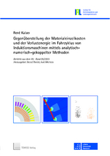 Gegen&uuml;berstellung der Materialeinzelkosten und der Verlustenergie im Fahrzyklus von Induktionsmaschinen mittels analytisch-numerisch-gekoppelter Methoden - Ren&eacute; Kaiser