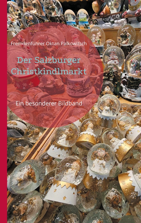 Der Salzburger Christkindlmarkt - Fremdenf&uuml;hrer Oktan Palkowitsch