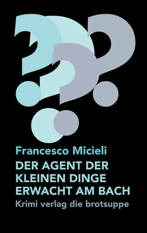 DER AGENT DER KLEINEN DINGE ERWACHT AM BACH - Francesco Micieli