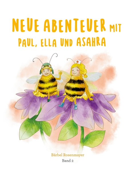 Neue Abenteuer mit Paul, Ella und Asahra - Band 2 - B&auml;rbel Rosenmayer