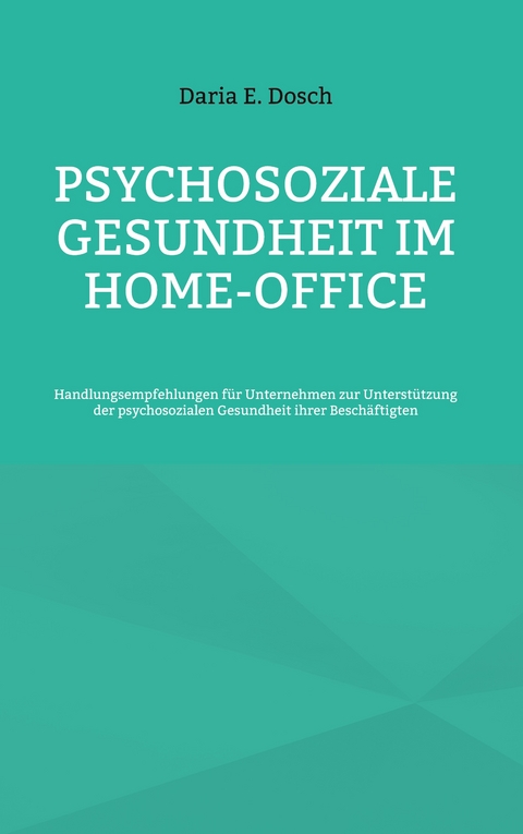 Psychosoziale Gesundheit im Home-Office - Daria E. Dosch