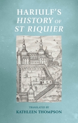 Hariulf&rsquo;S History of St Riquier