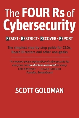 The Four Rs of Cybersecurity  Resist. Restrict. Recover. Report. - Scott Goldman