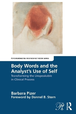 Body Words and the Analyst&rsquo;s Use of Self - Barbara Pizer
