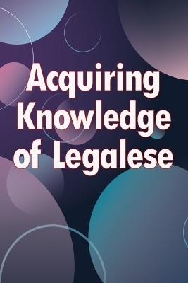 Acquiring Knowledge of Legalese - Patrick J. Wilson
