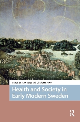 Health and Society in Early Modern Sweden - 